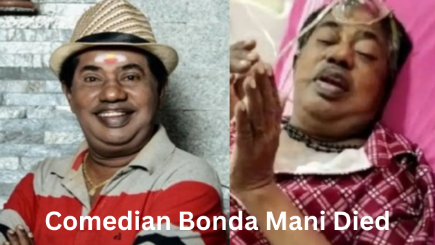 Bonda Mani, a Tamil actor and comedian, passes away